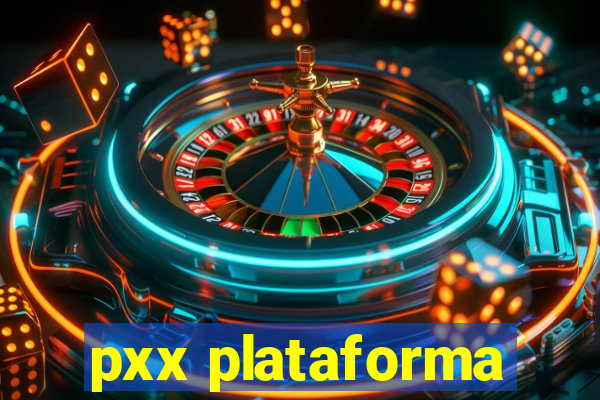 pxx plataforma